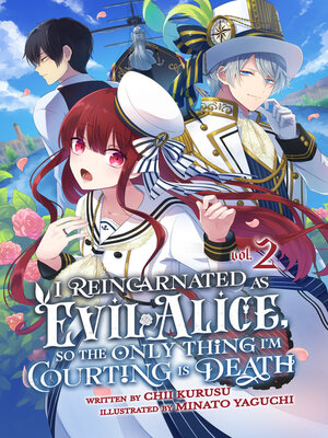cover image of I Reincarnated As Evil Alice, So the Only Thing I'm Courting Is Death! Volume 2